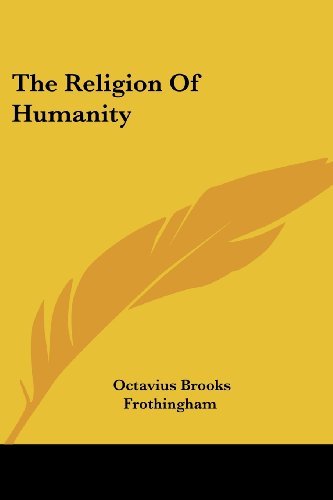 Cover for Octavius Brooks Frothingham · The Religion of Humanity (Pocketbok) (2006)