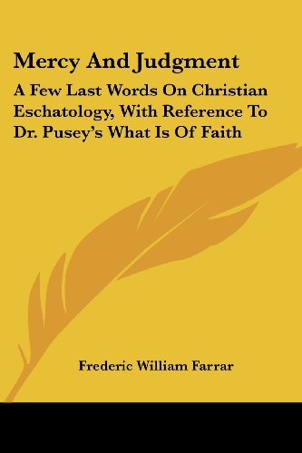 Cover for Frederic William Farrar · Mercy and Judgment: a Few Last Words on Christian Eschatology, with Reference to Dr. Pusey's What is of Faith (Paperback Book) (2007)