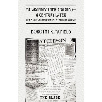 Cover for Dorothy R. Mcfield · My Grandfather's Words-a Century Later: Poems by S.h.johnson, 19th Century Kansan (Paperback Book) (2006)