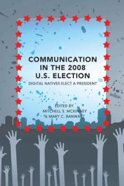 Cover for Communication in the 2008 U.S. Election: Digital Natives Elect a President - Frontiers in Political Communication (Hardcover Book) [New edition] (2010)