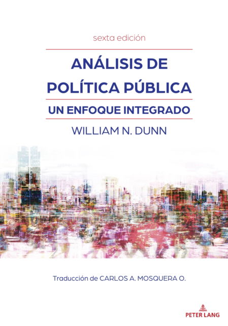 Cover for Dunn William N. Dunn · Analisis de politica publica: Un enfoque integrado (sexta edicion) (Hardcover Book) (2023)