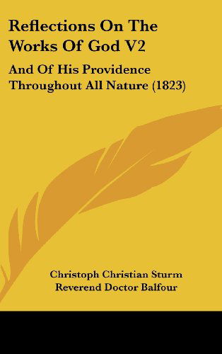 Cover for Christoph Christian Sturm · Reflections on the Works of God V2: and of His Providence Throughout All Nature (1823) (Gebundenes Buch) (2008)