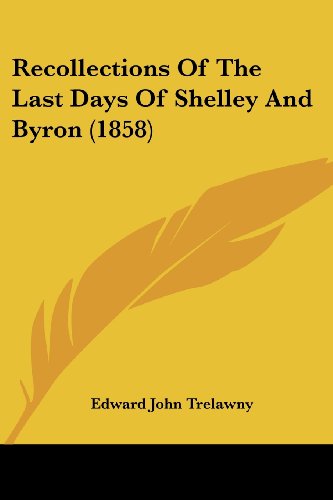 Cover for Edward John Trelawny · Recollections of the Last Days of Shelley and Byron (1858) (Paperback Book) (2008)
