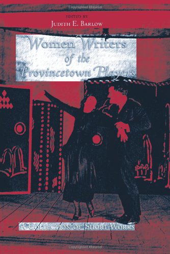 Cover for Judith E. Barlow · Women Writers of the Provincetown Players: a Collection of Short Works (Excelsior Editions) (Hardcover Book) (2009)