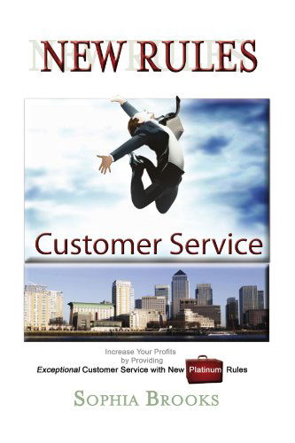 Cover for Sophia Brooks · Customer Service  New Rules: Increase Your Profits by Providing Exceptional Customer Service with New Platinum Rules (Paperback Book) (2009)