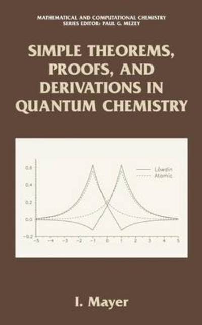 Simple Theorems, Proofs and Derivations in Quantum Chemistry - Mathematical and Computational Chemistry - Istvan Mayer - Livros - Springer-Verlag New York Inc. - 9781441933898 - 6 de dezembro de 2010