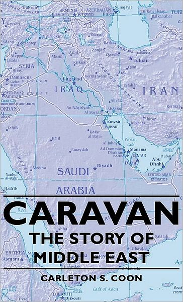 Carleton S. Coon · Caravan - the Story of Middle East (Hardcover Book) (2008)