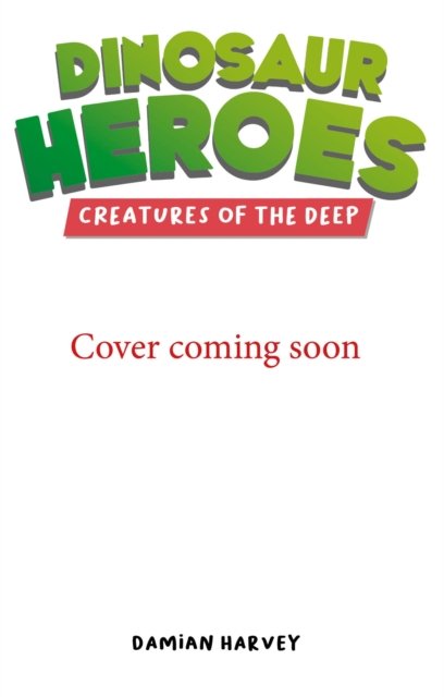 Cover for Damian Harvey · Dinosaur Heroes: Creatures of the Deep - Dinosaur Heroes (Taschenbuch) (2024)