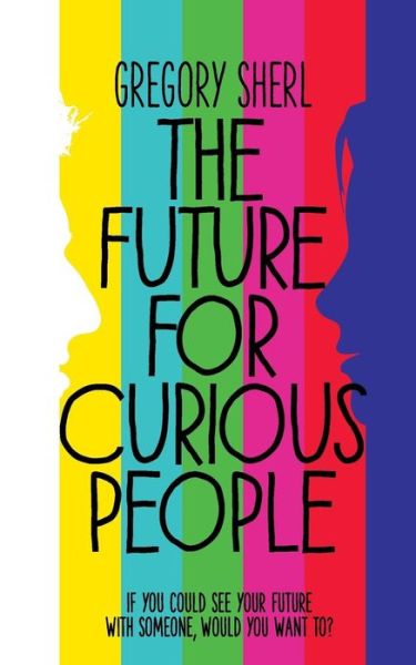 Cover for Gregory Sherl · The Future for Curious People (Paperback Book) [Main Market Ed. edition] (2018)