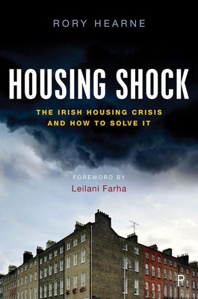 Cover for Hearne, Rory (Maynooth University) · Housing Shock: The Irish Housing Crisis and How to Solve It (Gebundenes Buch) (2020)