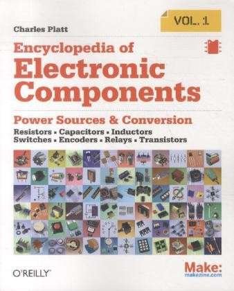 Cover for Charles Platt · Encyclopedia of Electronic Components: Resistors, Capacitors, Inductors, Semiconductors, Electromagnetism (Paperback Bog) (2012)