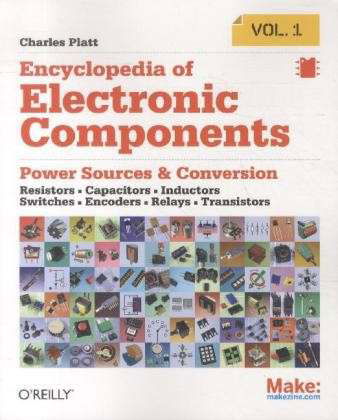 Cover for Charles Platt · Encyclopedia of Electronic Components: Resistors, Capacitors, Inductors, Semiconductors, Electromagnetism (Paperback Book) (2013)