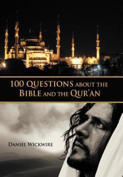 Cover for Daniel Wickwire · 100 Questions About the Bible and the Qur'an (Hardcover Book) (2011)