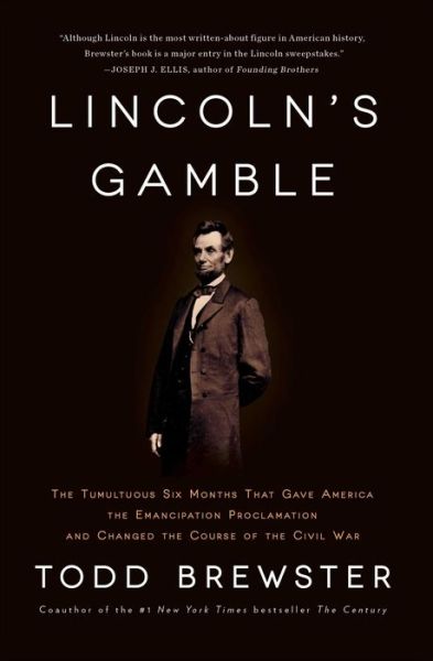 Cover for Todd Brewster · Lincoln's Gamble: the Tumultuous Six Months That Gave America the Emancipation Proclamation and Changed the Course of the Civil War (Paperback Book) (2015)