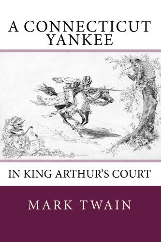 A Connecticut Yankee in King Arthur's Court - Mark Twain - Książki - CreateSpace Independent Publishing Platf - 9781453701898 - 11 lipca 2010