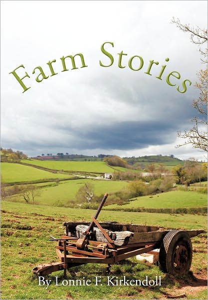 Cover for Lonnie F. Kirkendoll · Farm Stories (Hardcover Book) (2011)