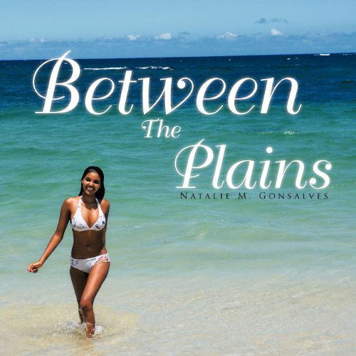 Cover for Natalie M. Gonsalves · Between the Plains (Paperback Book) (2011)