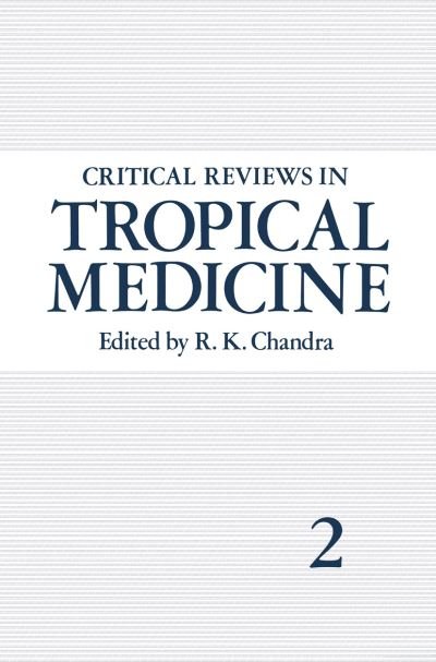 Cover for R K Chandra · Critical Reviews in Tropical Medicine: Volume 2 (Pocketbok) [Softcover reprint of the original 1st ed. 1984 edition] (2011)