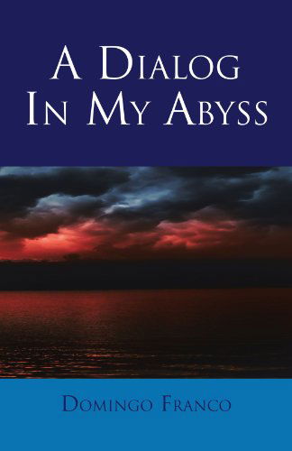 Cover for Domingo Franco · A Dialog in My Abyss (Paperback Book) (2011)