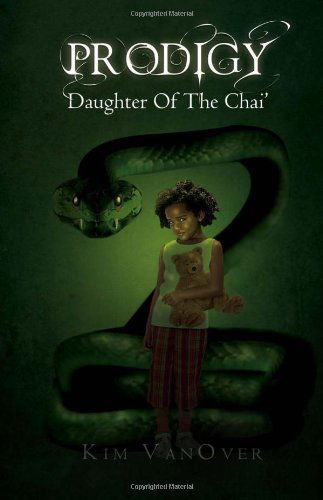 Cover for Kim Vanover · Prodigy: Daughter of  the Chai': Daughter of the Chai' (Paperback Book) (2011)