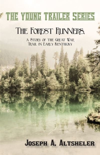 Cover for Joseph A Altsheler · The Forest Runners, a Story of the Great War Trail in Early Kentucky (Paperback Book) (2016)