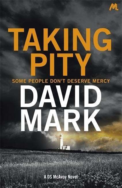 Cover for David Mark · Taking Pity: The 4th DS McAvoy Novel - DS McAvoy (Paperback Book) (2017)