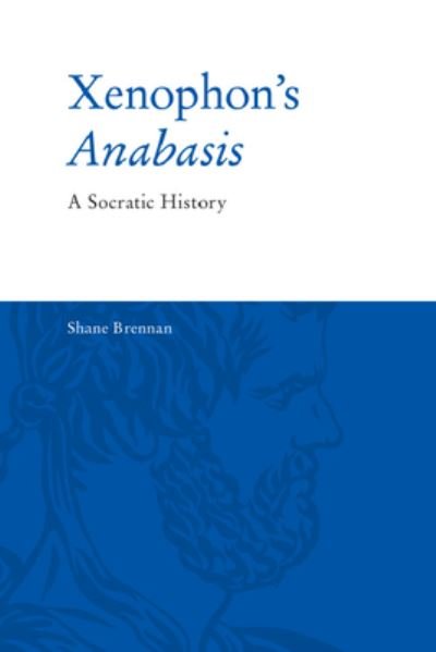 Cover for Shane Brennan · Xenophon'S Anabasis: A Socratic History (Pocketbok) (2024)