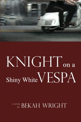 Cover for Bekah Wright · Knight on a Shiny White Vespa (Paperback Book) (2012)