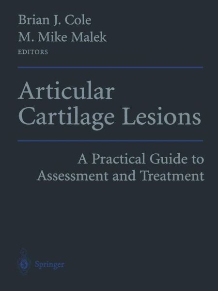 Cover for Cole, Brian J, Ed. · Articular Cartilage Lesions: A Practical Guide to Assessment and Treatment (Paperback Book) [Softcover reprint of the original 1st ed. 2004 edition] (2013)