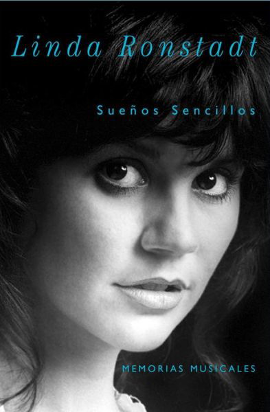 Cover for Linda Ronstadt · Suenos Sencillos: Memorias musicales (Paperback Bog) [Spanish, Original edition] (2013)