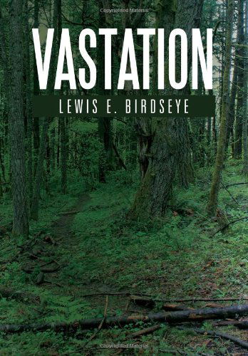 Vastation - Lewis E. Birdseye - Books - Xlibris Corporation - 9781477107898 - May 23, 2012