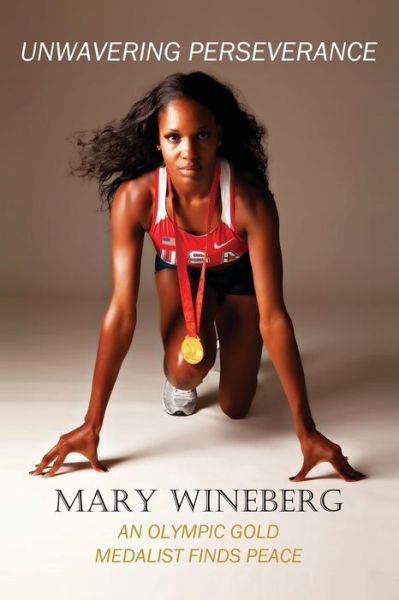 Cover for Mary Wineberg · Unwavering Perseverance: An Olympic Gold Medalist Finds Peace (Book) (2017)