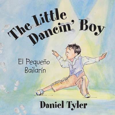 Cover for Daniel Tyler · The Little Dancin' Boy: El Pequeno Bailarin (Taschenbuch) (2015)