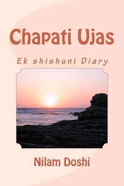 Cover for Nilam Doshi · Chapati Ujas (1): Ek Shishuni Diary (Paperback Bog) (2013)