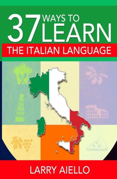 Cover for Mr Larry Aiello · 37 Ways to Learn the Italian Language (Paperback Book) (2013)