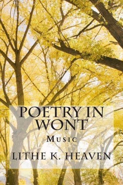 Cover for Lithe K Heaven · Poetry in Wont: Music (Pocketbok) (2013)