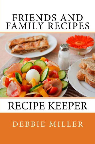 Cover for Debbie Miller · Friends and Family Recipes: Recipe Keeper (Paperback Book) (2013)