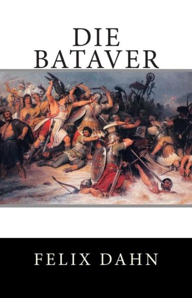 Cover for Felix Dahn · Die Bataver (Paperback Book) (2013)