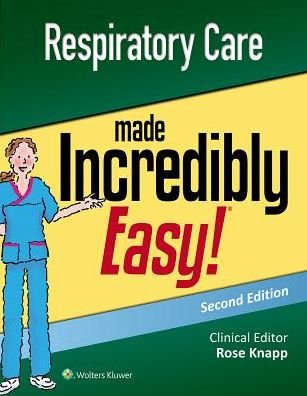 Cover for Knapp, Rose, DNP, RN, APRN-BC · Respiratory Care Made Incredibly Easy - Incredibly Easy! Series® (Pocketbok) (2018)