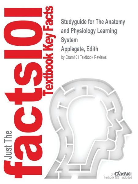 Cover for Cram101 Textbook Reviews · Studyguide for the Anatomy and Physiology Learning System by Applegate, Edith, Isbn 9781437703931 (Paperback Book) (2017)