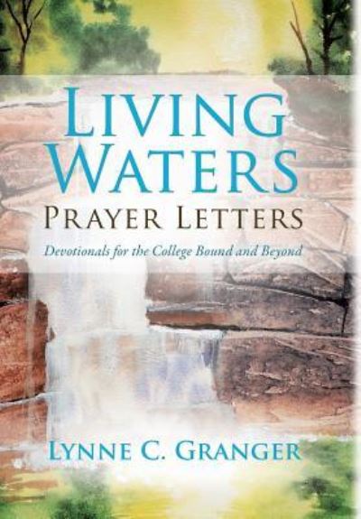 Cover for Lynne C Granger · Living Waters Prayer Letters (Hardcover Book) (2015)