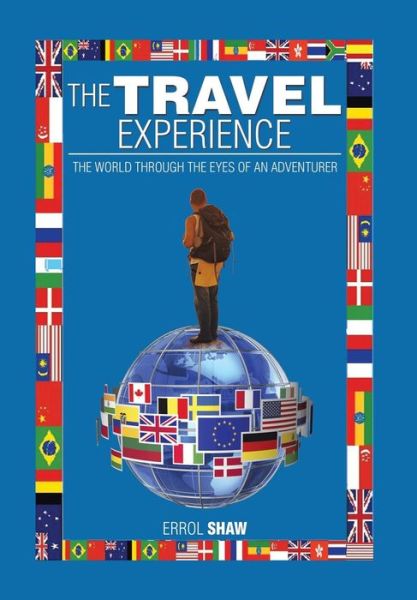 Cover for Errol Shaw · The Travel Experience: the World Through the Eyes of an Adventurer (Hardcover Book) (2014)