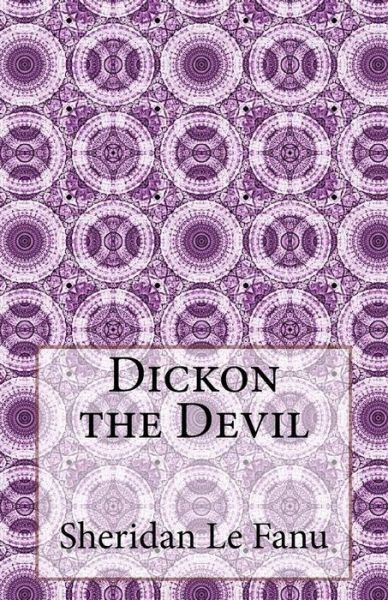 Cover for Sheridan Le Fanu · Dickon the Devil (Paperback Book) (2014)