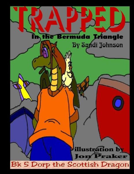 Cover for Sandi Johnson · Book 5 - Dorp the Scottish Dragon: Trapped in the Bermuda Triangle (Pocketbok) (2014)