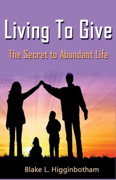 Cover for Blake L Higginbotham · Living To Give (Paperback Book) (2014)