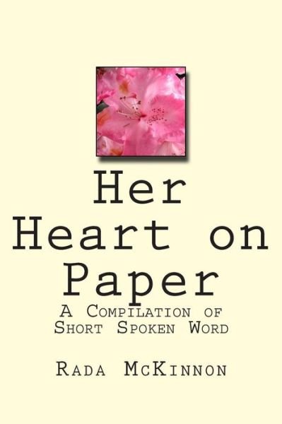 Cover for Rada a Mckinnon · Her Heart on Paper: a Compilation of Short Spoken Word (Taschenbuch) (2014)