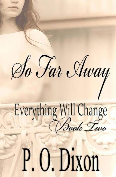 So Far Away - P O Dixon - Books - Createspace - 9781507545898 - March 18, 2015