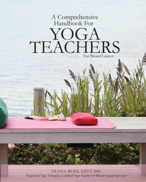 Cover for Diana Ross · A Comprehensive Handbook for Yoga Teachers for Breast Cancer (Pocketbok) (2015)