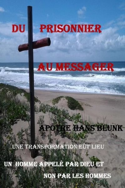 Cover for M Apostle Hans Blunk · Du Prisonnier Au Messager: Une Transformation Eut Lieu (Paperback Bog) (2015)