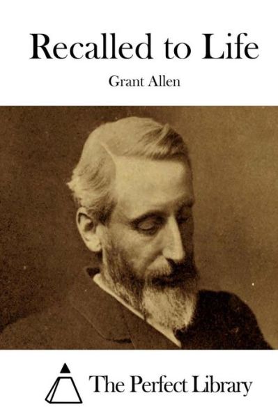 Recalled to Life - Grant Allen - Books - Createspace - 9781508788898 - March 8, 2015